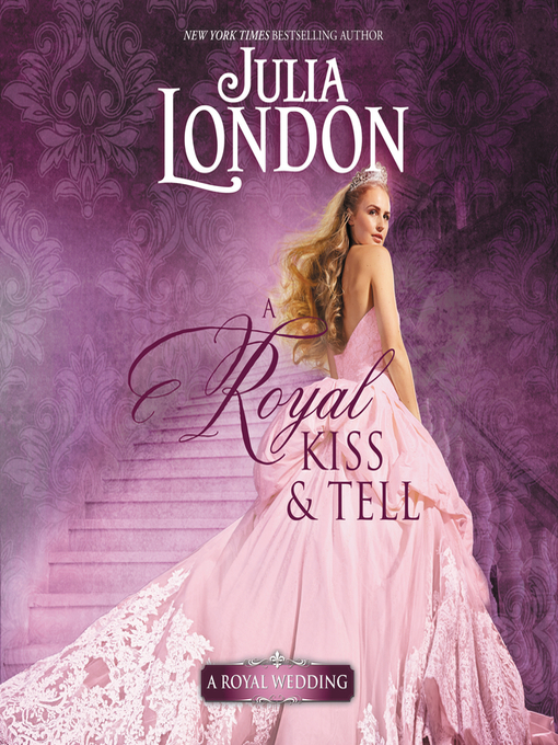 Title details for A Royal Kiss & Tell by Julia London - Available